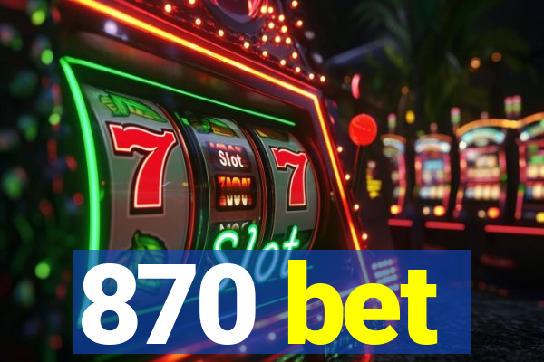 870 bet